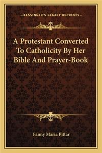 Protestant Converted to Catholicity by Her Bible and Prayer-Book