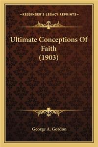 Ultimate Conceptions of Faith (1903)