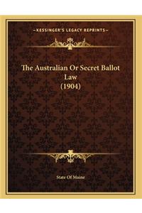 The Australian Or Secret Ballot Law (1904)