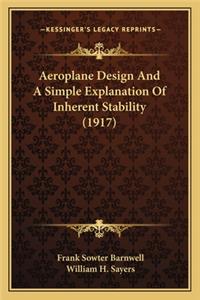 Aeroplane Design and a Simple Explanation of Inherent Stability (1917)