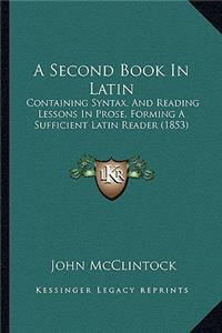 A Second Book in Latin