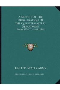 A Sketch Of The Organization Of The Quartermasters' Department