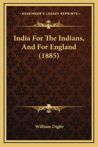 India for the Indians, and for England (1885)