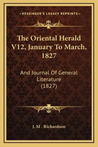 The Oriental Herald V12, January to March, 1827