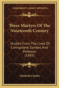 Three Martyrs Of The Nineteenth Century