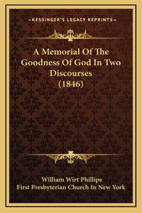 A Memorial Of The Goodness Of God In Two Discourses (1846)