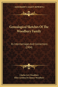 Genealogical Sketches Of The Woodbury Family