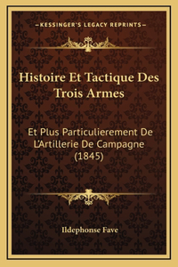 Histoire Et Tactique Des Trois Armes