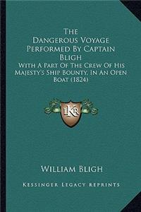 The Dangerous Voyage Performed By Captain Bligh