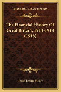 Financial History Of Great Britain, 1914-1918 (1918)