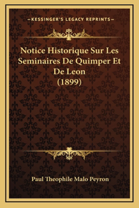 Notice Historique Sur Les Seminaires De Quimper Et De Leon (1899)