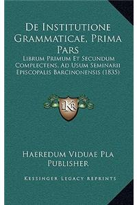 De Institutione Grammaticae, Prima Pars
