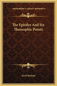 The Epistles And Six Theosophic Points
