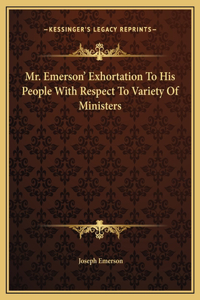 Mr. Emerson' Exhortation To His People With Respect To Variety Of Ministers