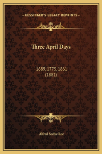Three April Days