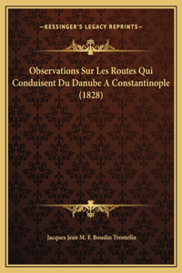 Observations Sur Les Routes Qui Conduisent Du Danube A Constantinople (1828)