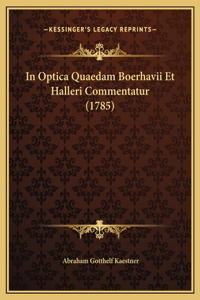 In Optica Quaedam Boerhavii Et Halleri Commentatur (1785)