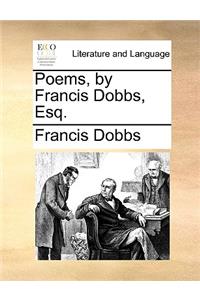 Poems, by Francis Dobbs, Esq.
