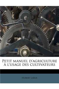 Petit Manuel d'Agriculture À l'Usage Des Cultivateurs