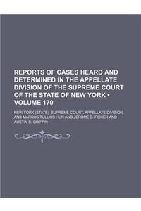 Reports of Cases Heard and Determined in the Appellate Division of the Supreme Court of the State of New York (Volume 170)