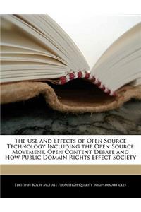 The Use and Effects of Open Source Technology Including the Open Source Movement, Open Content Debate and How Public Domain Rights Effect Society