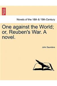 One Against the World; Or, Reuben's War. a Novel.