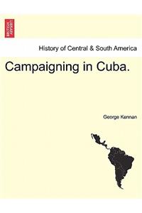 Campaigning in Cuba.