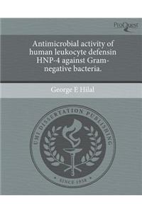 Antimicrobial Activity of Human Leukocyte Defensin Hnp-4 Against Gram-Negative Bacteria.