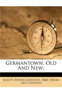 Germantown, Old and New;