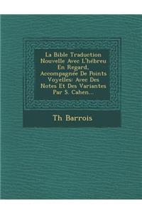 Bible Traduction Nouvelle Avec L'Hebreu En Regard, Accompagnee de Points Voyelles