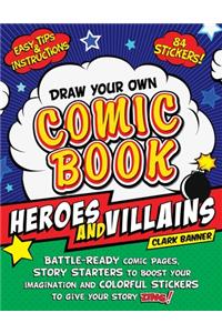Draw Your Own Comic Book: Heroes and Villains