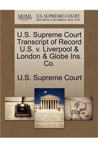 U.S. Supreme Court Transcript of Record U.S. V. Liverpool & London & Globe Ins. Co.