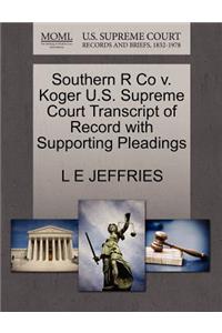 Southern R Co V. Koger U.S. Supreme Court Transcript of Record with Supporting Pleadings