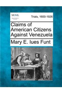 Claims of American Citizens Against Venezuela