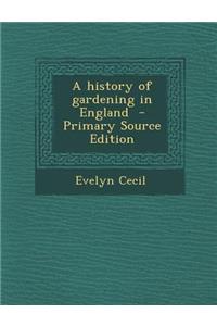 History of Gardening in England