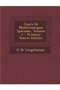 Cours de Mathematiques Speciales, Volume 1