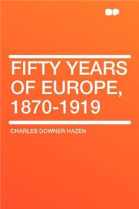 Fifty Years of Europe, 1870-1919