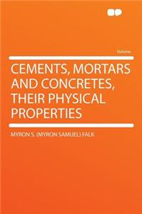 Cements, Mortars and Concretes, Their Physical Properties