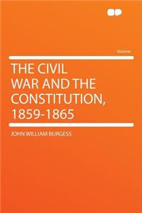 The Civil War and the Constitution, 1859-1865