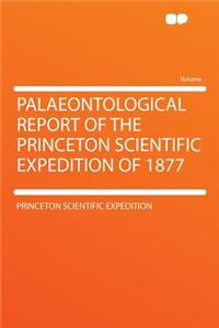 Palaeontological Report of the Princeton Scientific Expedition of 1877