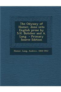The Odyssey of Homer, Done Into English Prose by S.H. Butcher and A. Lang - Primary Source Edition
