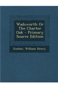 Wadsworth or the Charter Oak