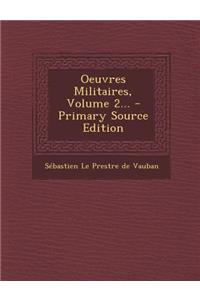 Oeuvres Militaires, Volume 2...