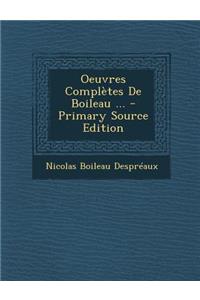 Oeuvres Completes de Boileau ... - Primary Source Edition
