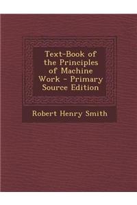 Text-Book of the Principles of Machine Work - Primary Source Edition