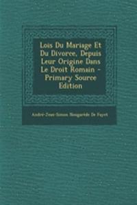 Lois Du Mariage Et Du Divorce, Depuis Leur Origine Dans Le Droit Romain