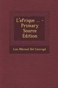 L'Afrique ... - Primary Source Edition