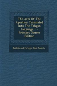 The Acts of the Apostles: Translated Into the Yahgan Language...