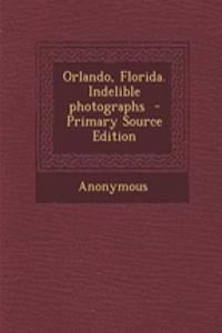 Orlando, Florida. Indelible Photographs
