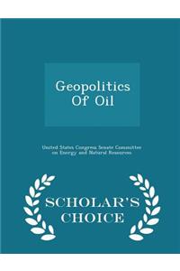 Geopolitics of Oil - Scholar's Choice Edition